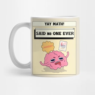 yay math - said no one ever Mug